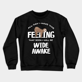 Feeling Wide Awake Tired Sleepy Napping Sloth Quote Crewneck Sweatshirt